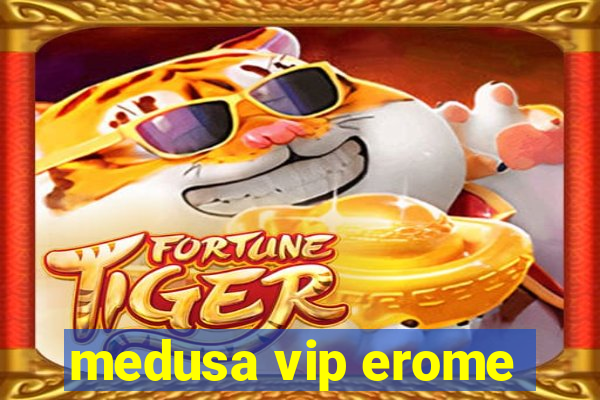 medusa vip erome